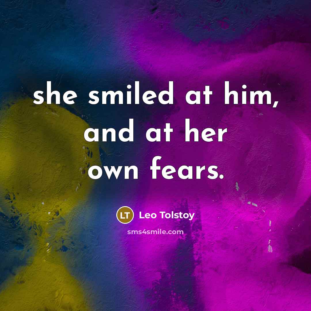 “she smiled at him, and at her own fears.…” quote by Leo Tolstoy