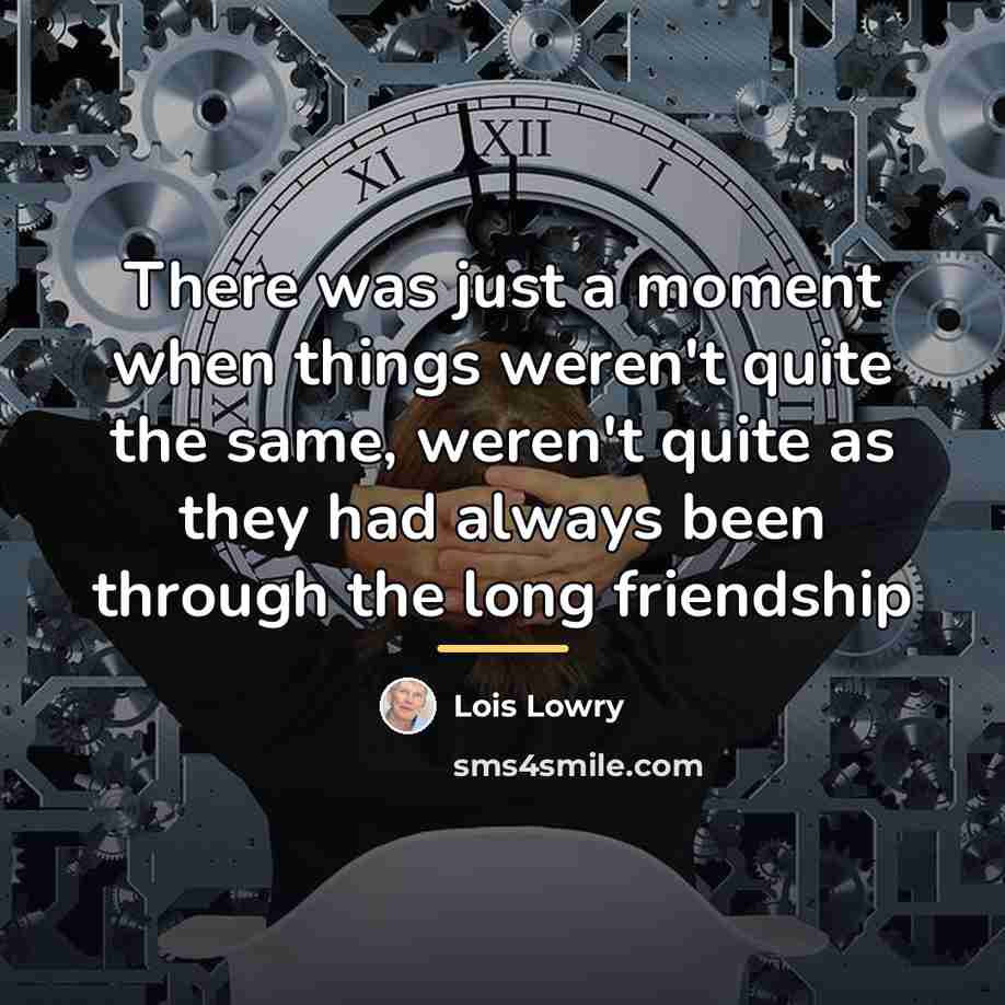“There was just a moment when things weren't quite the…” quote by Lois Lowry
