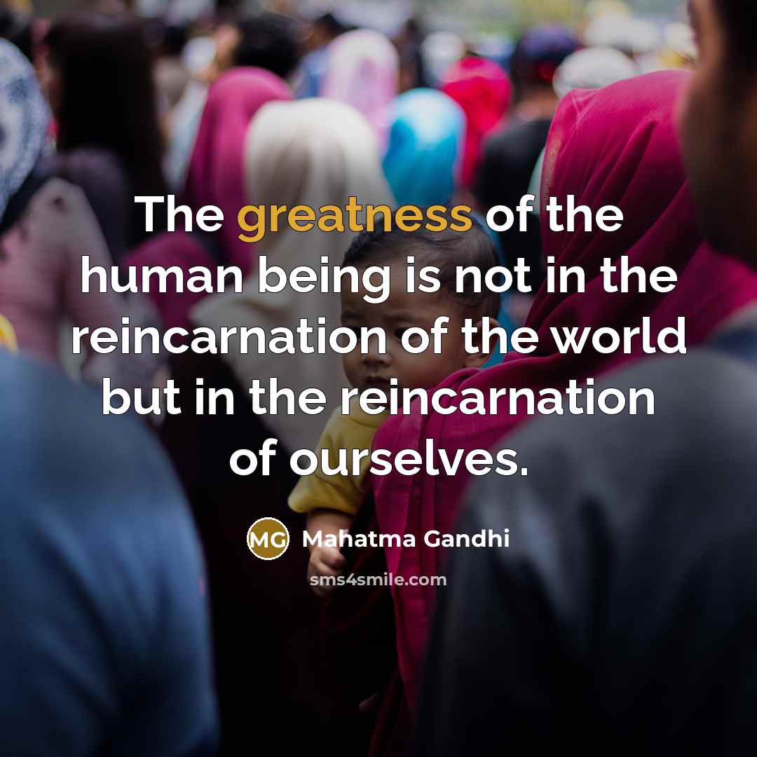 “The greatness of the human being is not in the…” quote by Mahatma Gandhi
