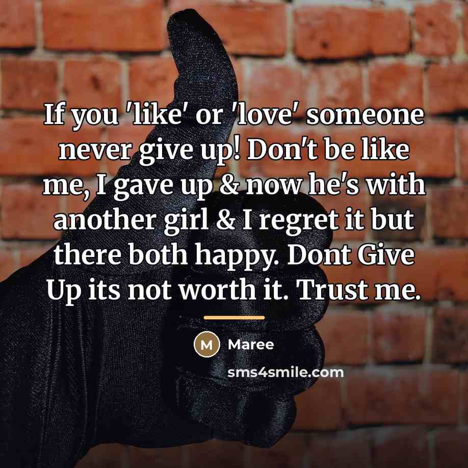 “If you 'like' or 'love' someone never give up! Don't…” quote by Maree