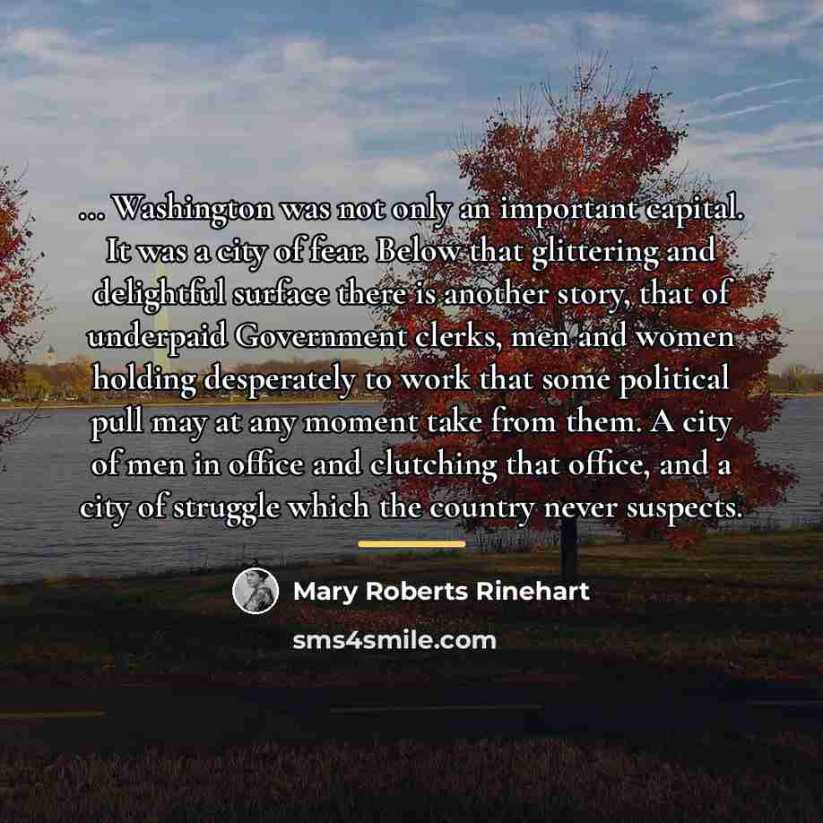 “... Washington was not only an important capital. It was…” quote by Mary Roberts Rinehart