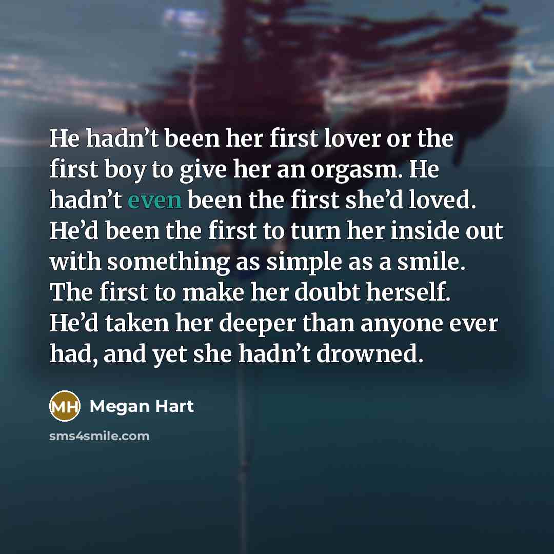 “He hadn’t been her first lover or the first boy…” quote by Megan Hart