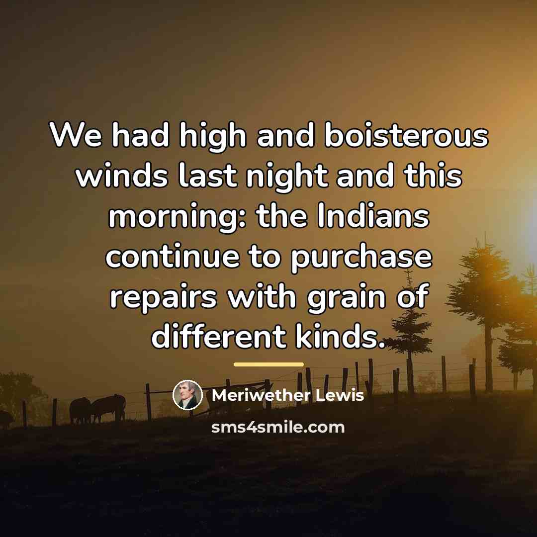 “We had high and boisterous winds last night and this…” quote by Meriwether Lewis