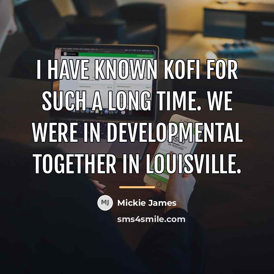 “I have known Kofi for such a long time. We…” quote by Mickie James