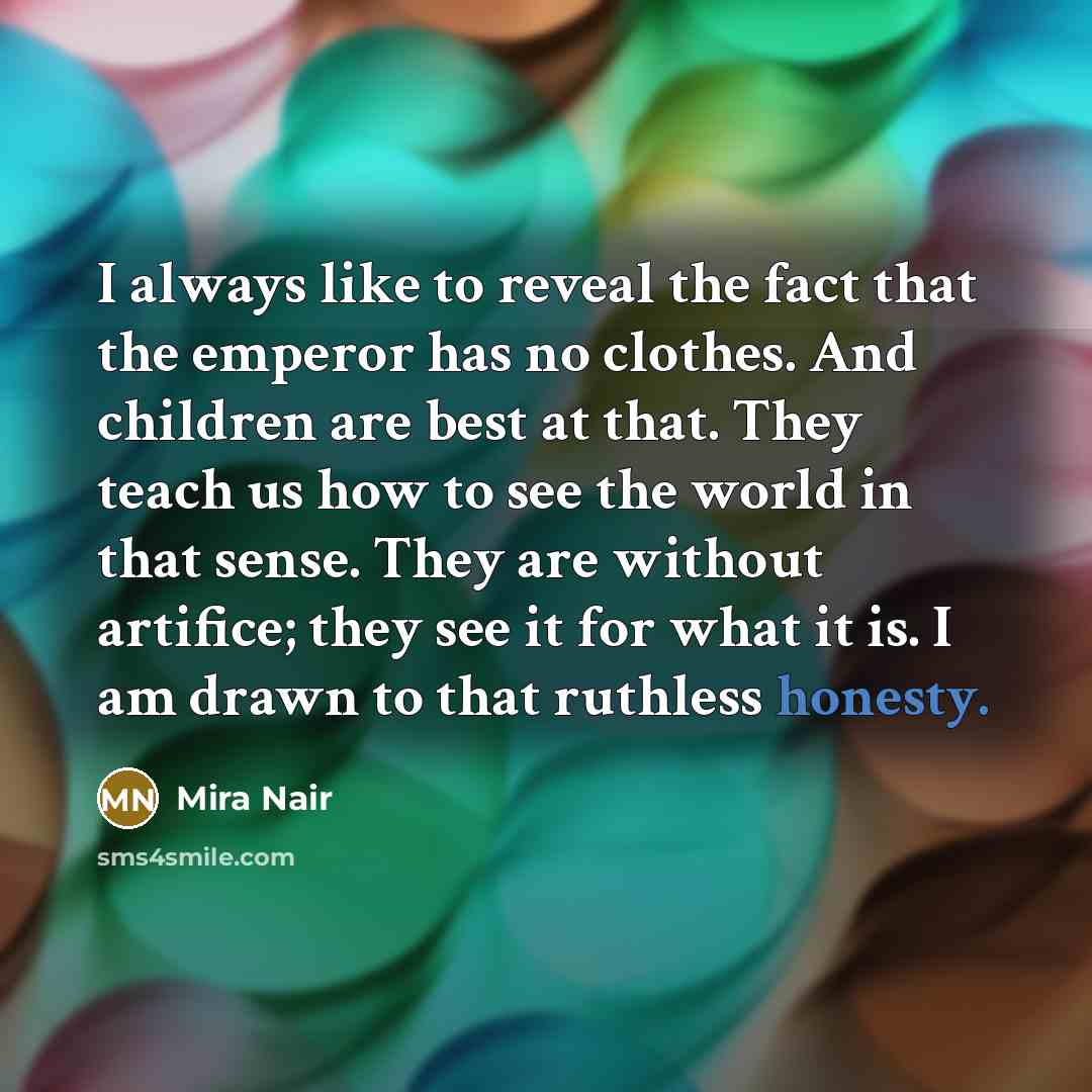 “I always like to reveal the fact that the emperor…” quote by Mira Nair