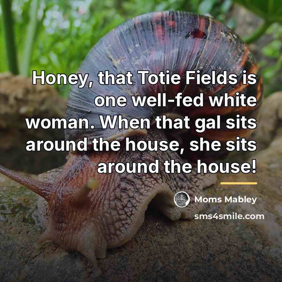 “Honey, that Totie Fields is one well-fed white woman. When…” quote by Moms Mabley