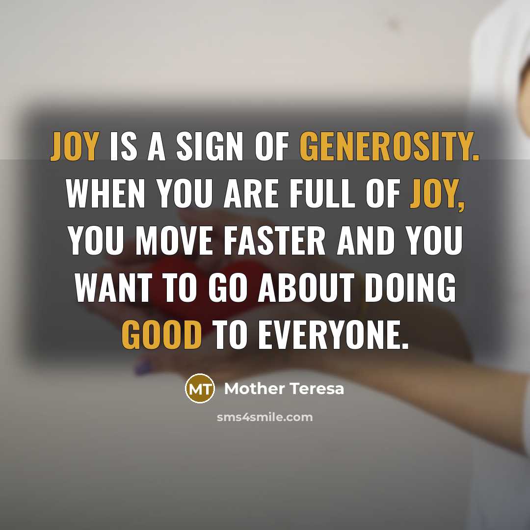 “Joy is a sign of generosity. When you are full…” quote by Mother Teresa