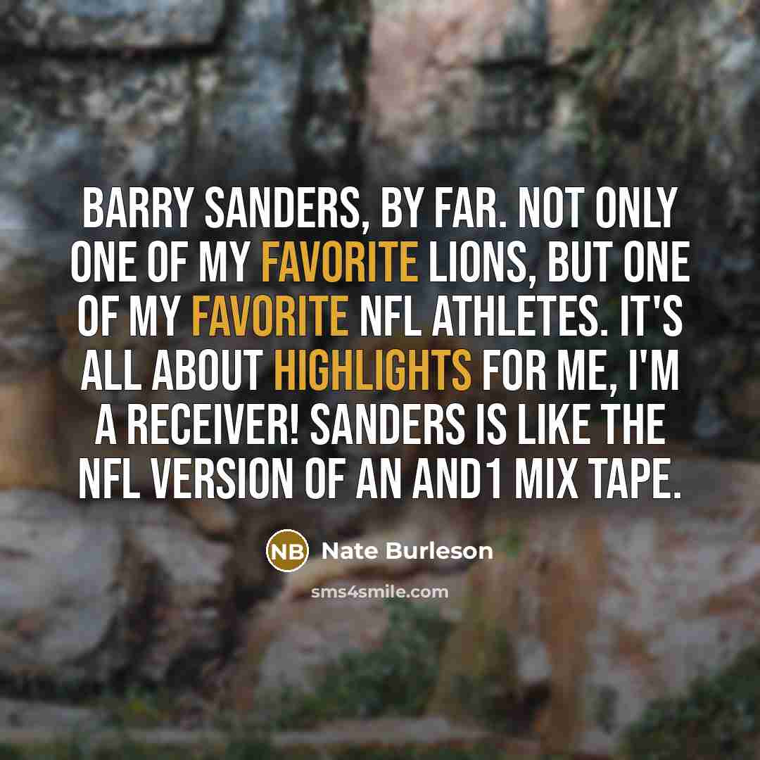 “Barry Sanders, by far. Not only one of my favorite…” quote by Nate Burleson