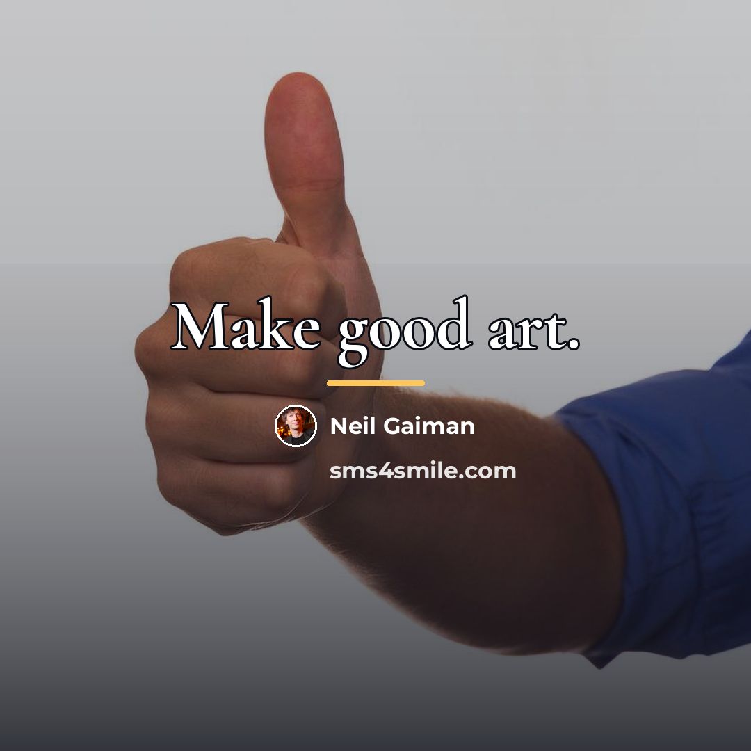 “Make good art.…” quote by Neil Gaiman