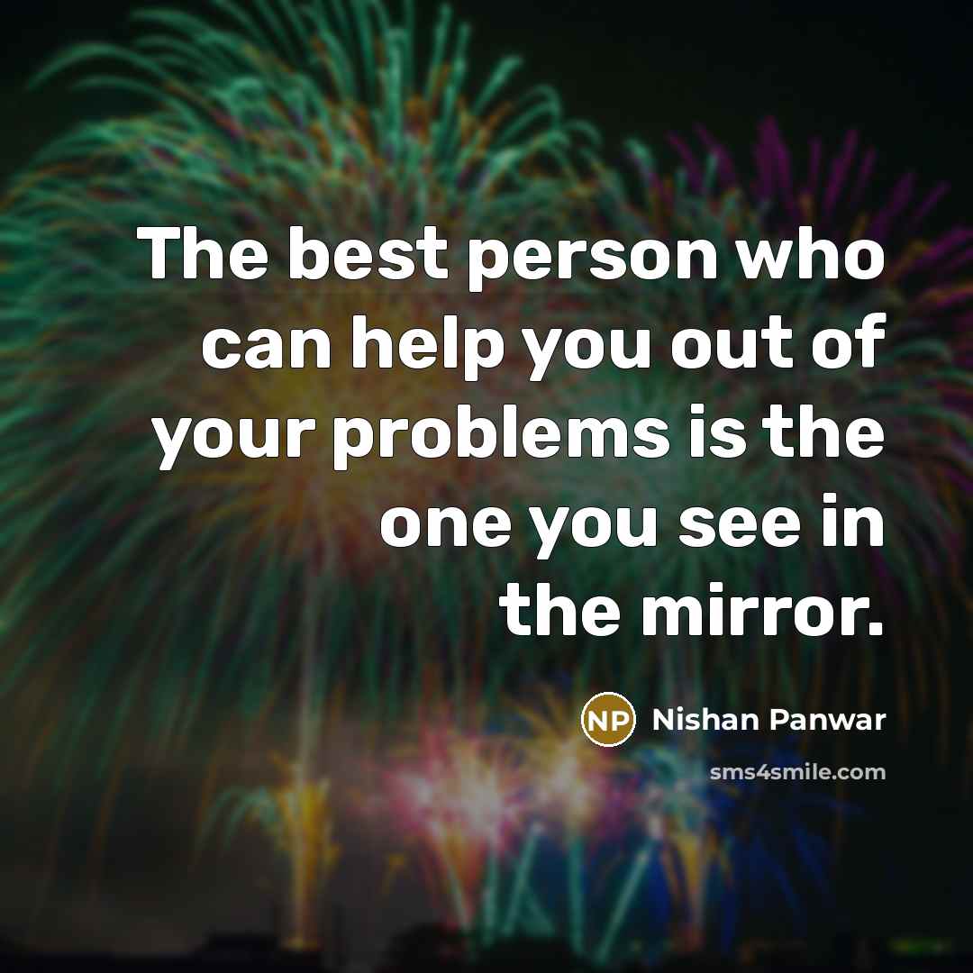 “The best person who can help you out of your…” quote by Nishan Panwar