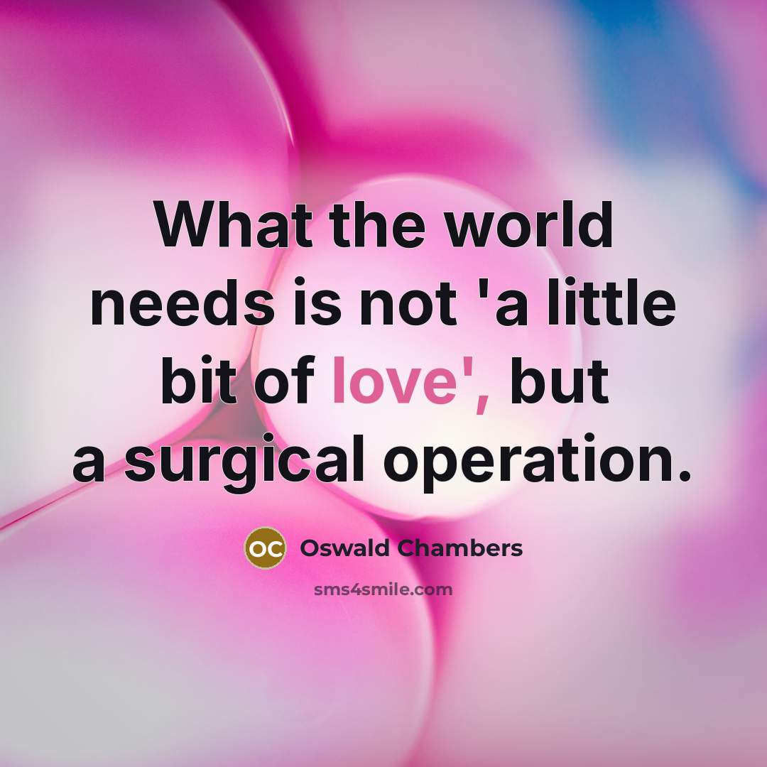 “What the world needs is not 'a little bit of…” quote by Oswald Chambers