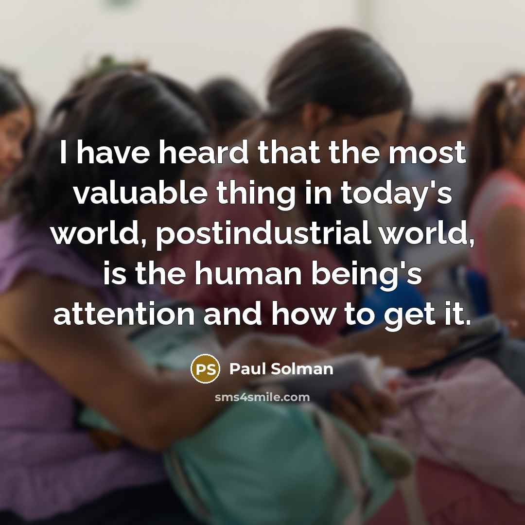 “I have heard that the most valuable thing in today's…” quote by Paul Solman