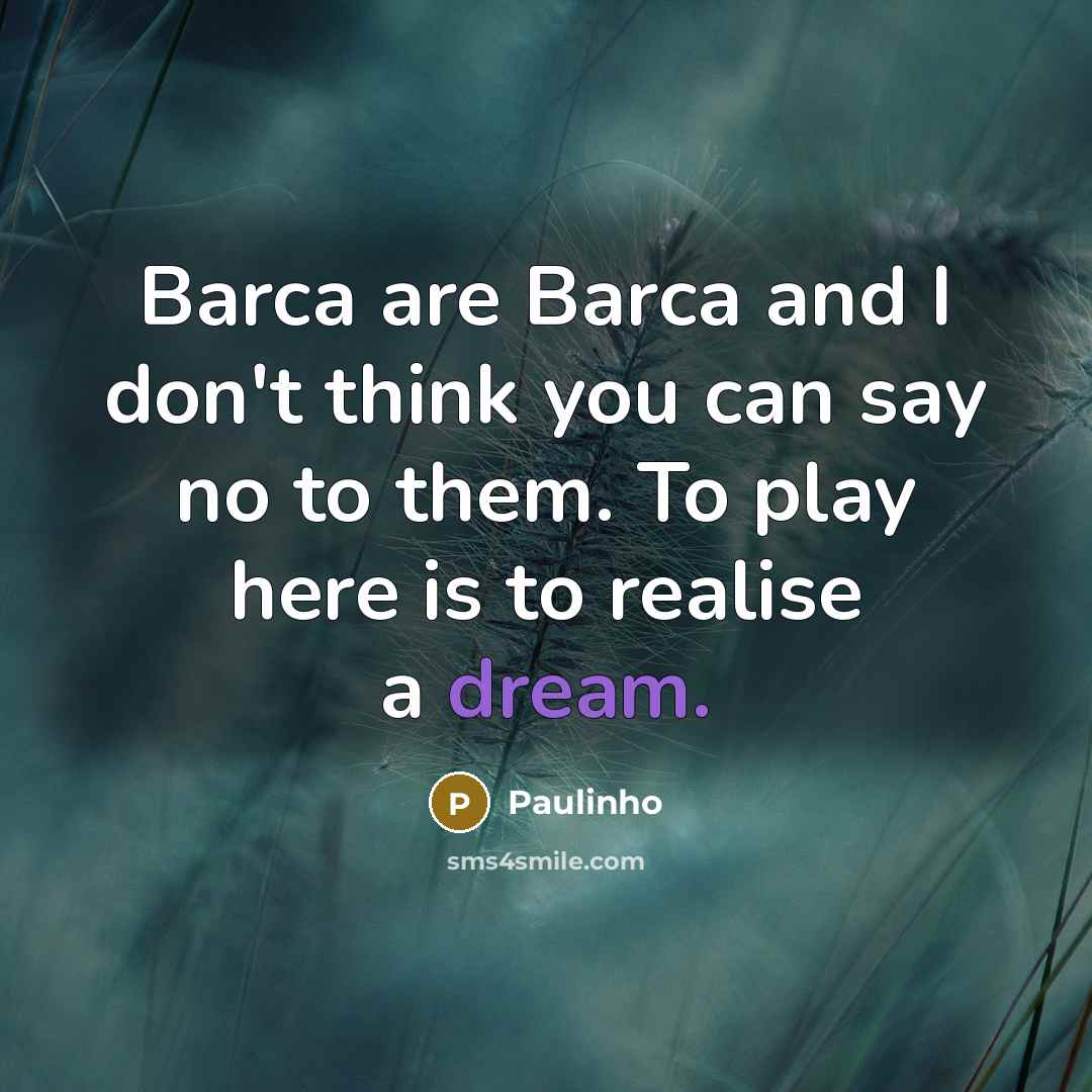 “Barca are Barca and I don't think you can say…” quote by Paulinho