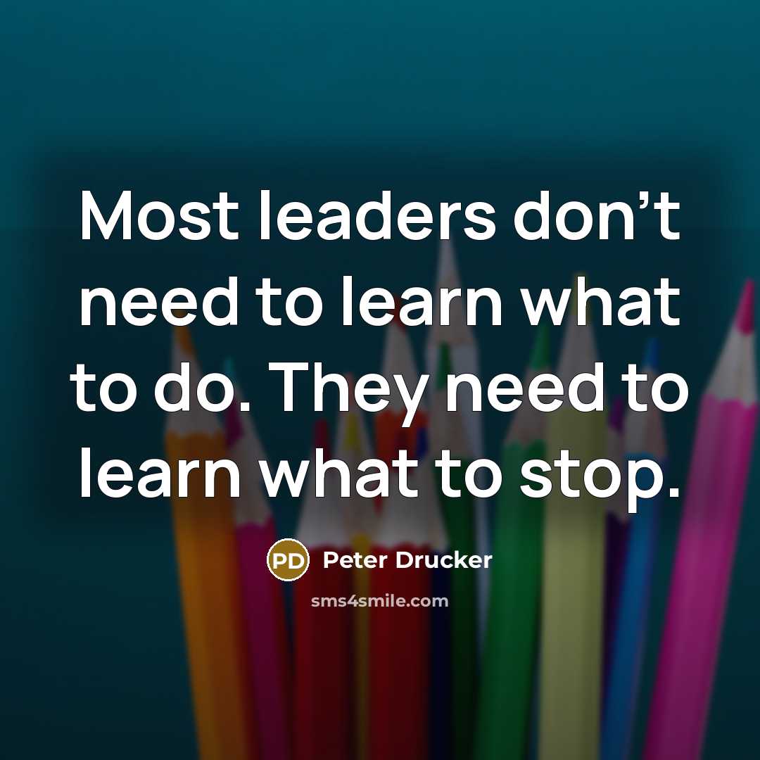 “Most leaders don't need to learn what to do. They…” quote by Peter Drucker