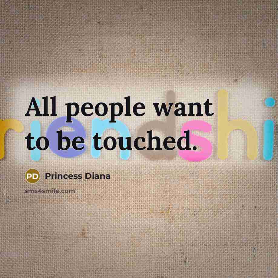 “All people want to be touched.…” quote by Princess Diana