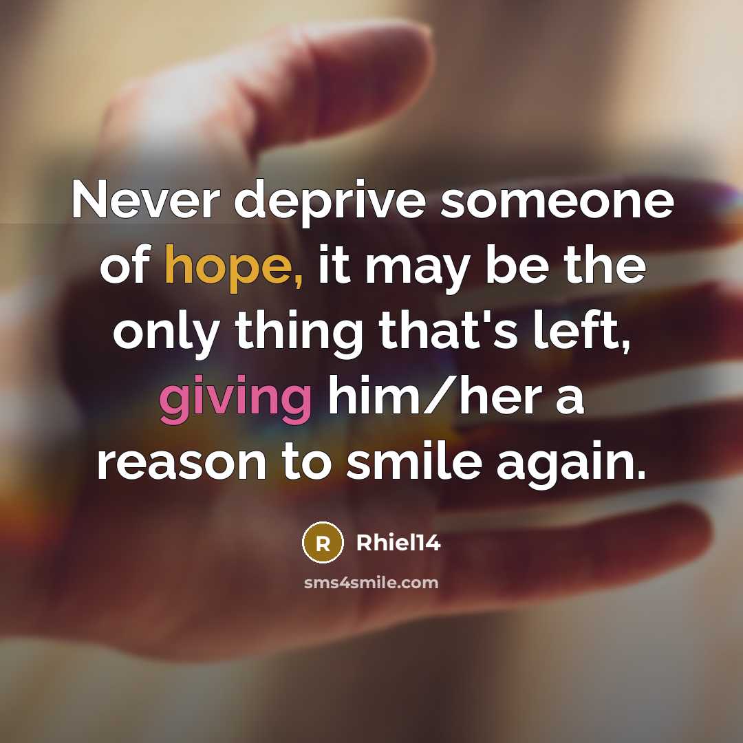 “Never deprive someone of hope, it may be the only…” quote by Rhiel14