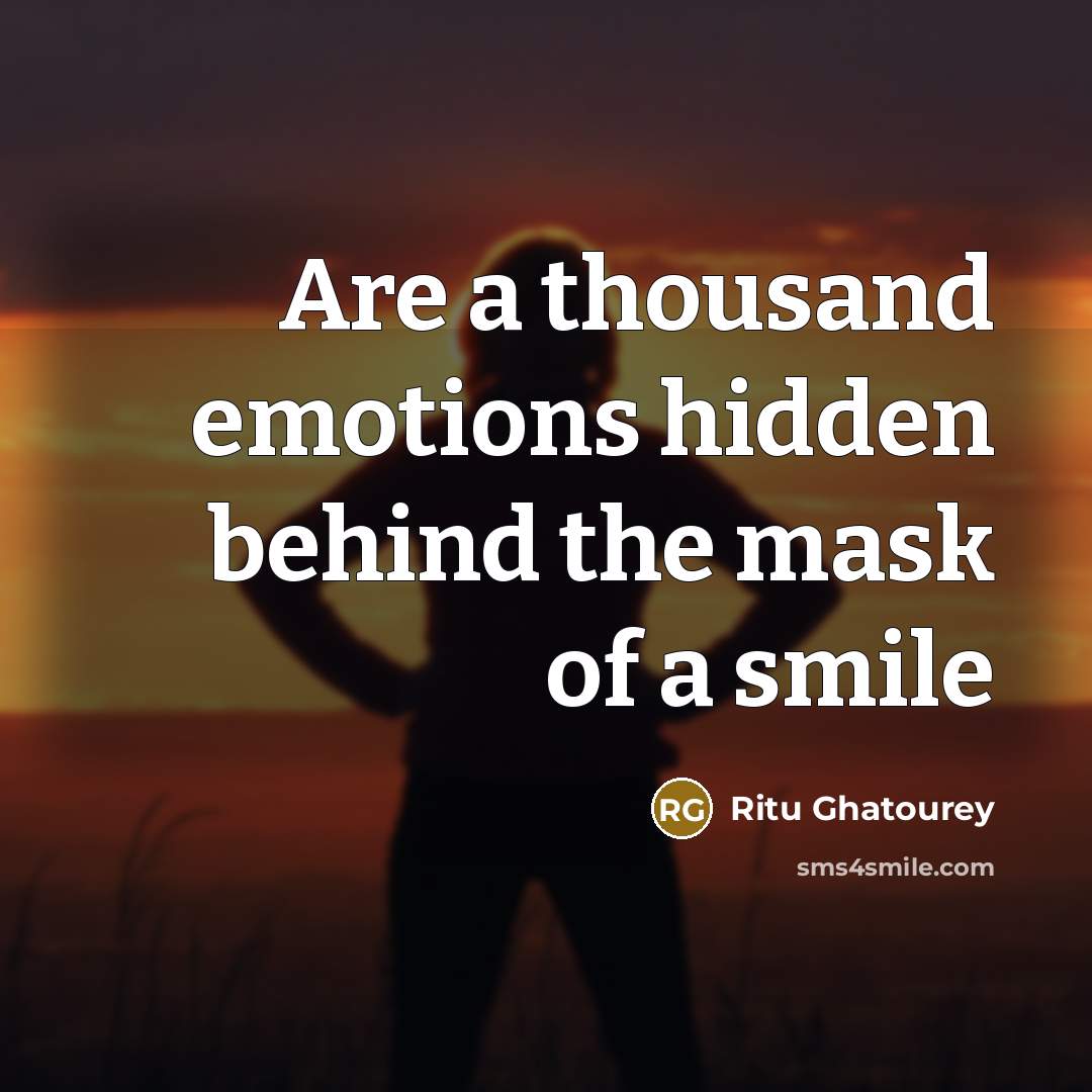 “Are a thousand emotions hidden behind the mask of a…” quote by Ritu Ghatourey