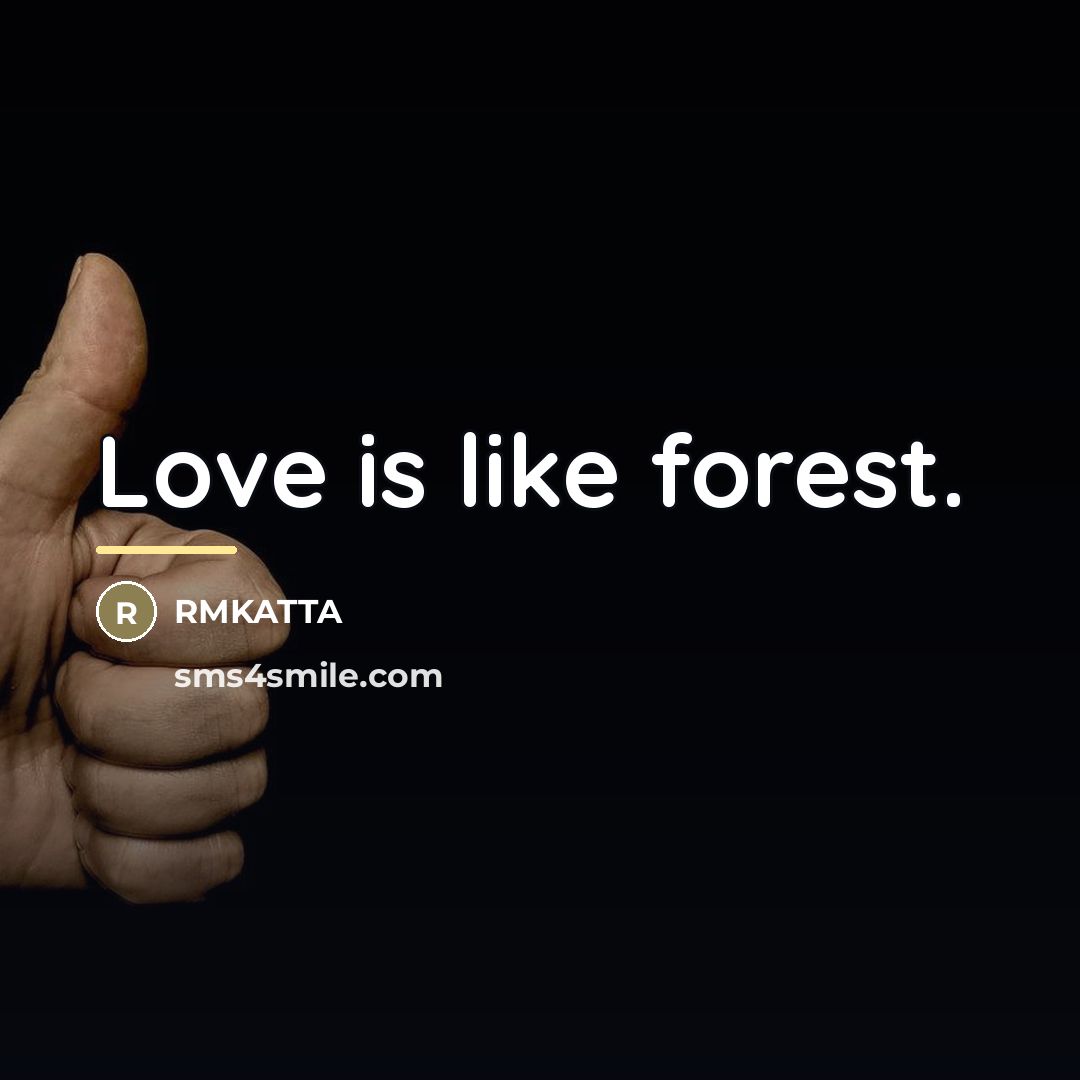 “Love is like forest.…” quote by RMKATTA