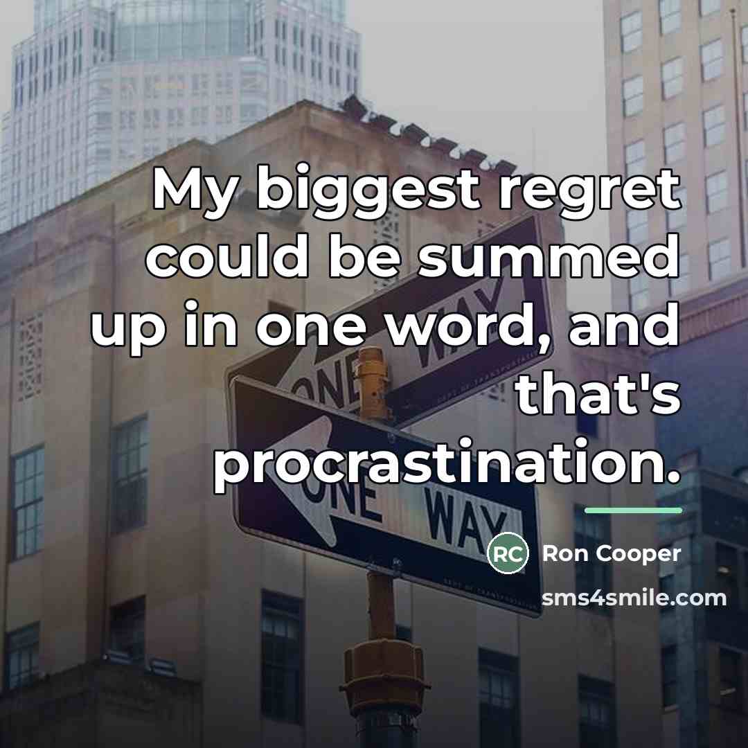 “My biggest regret could be summed up in one word,…” quote by Ron Cooper