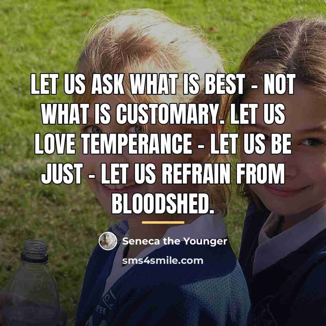 “Let us ask what is best - not what is…” quote by Seneca the Younger
