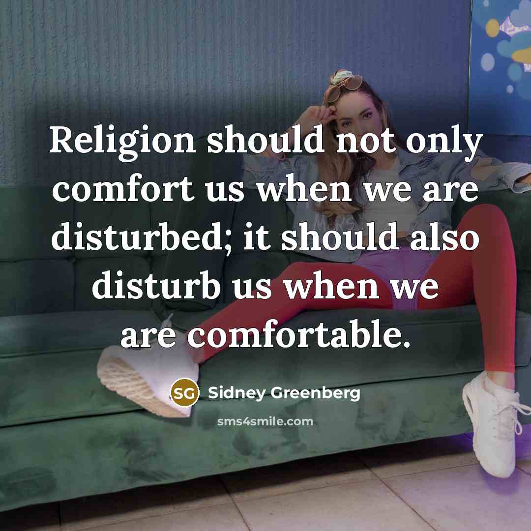 “Religion should not only comfort us when we are disturbed;…” quote by Sidney Greenberg