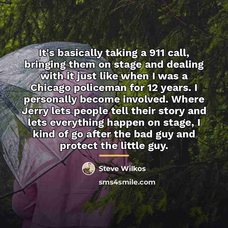 “It's basically taking a 911 call, bringing them on stage…” quote by Steve Wilkos