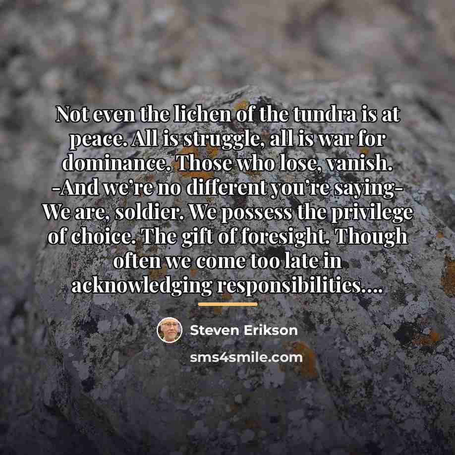 “Not even the lichen of the tundra is at peace.…” quote by Steven Erikson
