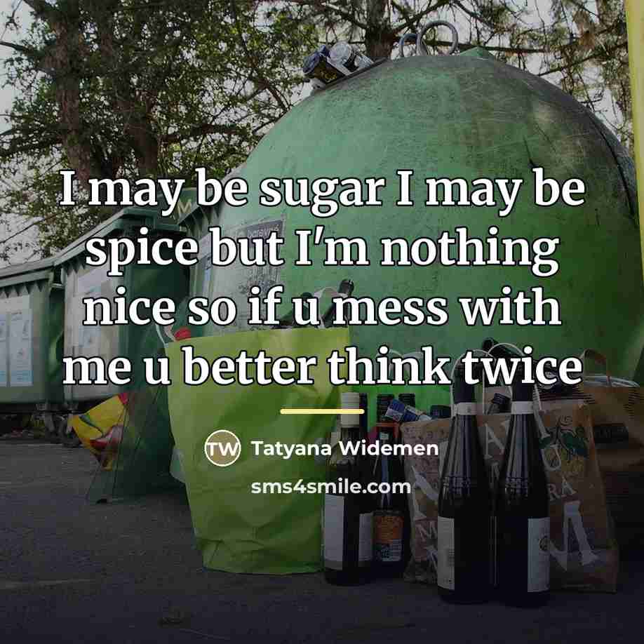 “I may be sugar I may be spice but I'm…” quote by Tatyana Widemen