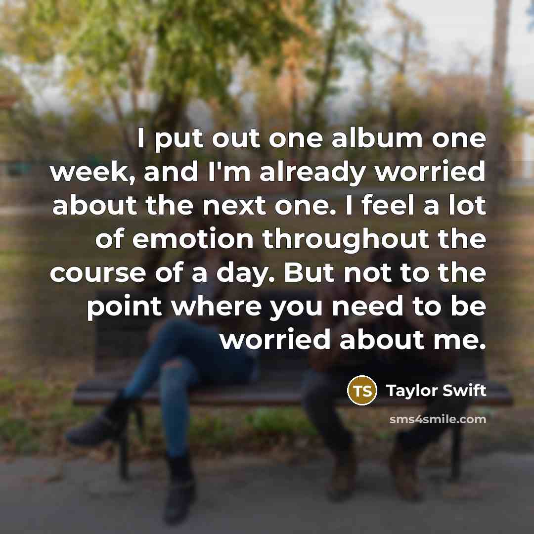 “I put out one album one week, and I'm already…” quote by Taylor Swift