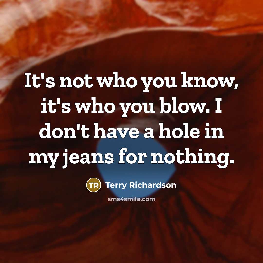 “It's not who you know, it's who you blow. I…” quote by Terry Richardson