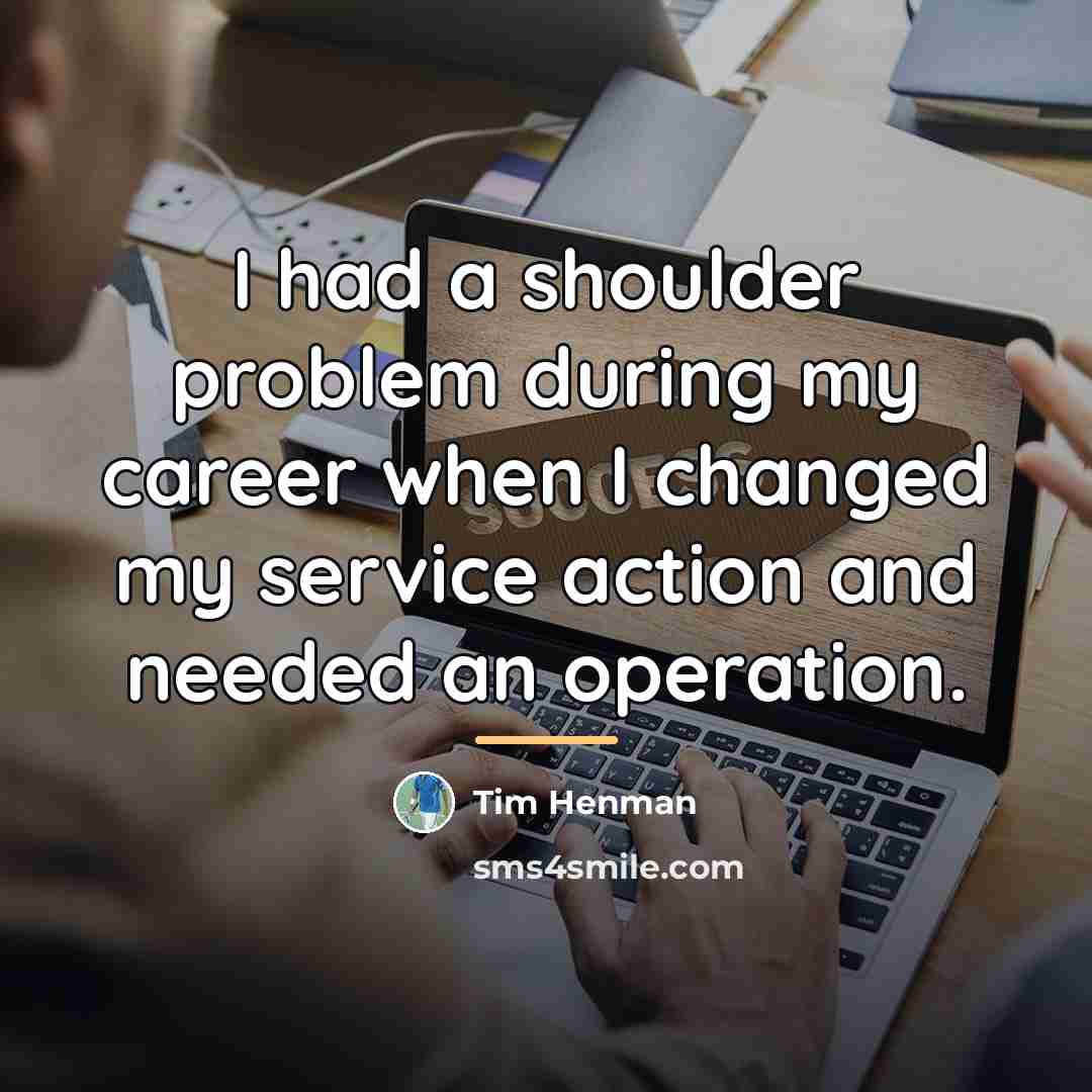 “I had a shoulder problem during my career when I…” quote by Tim Henman