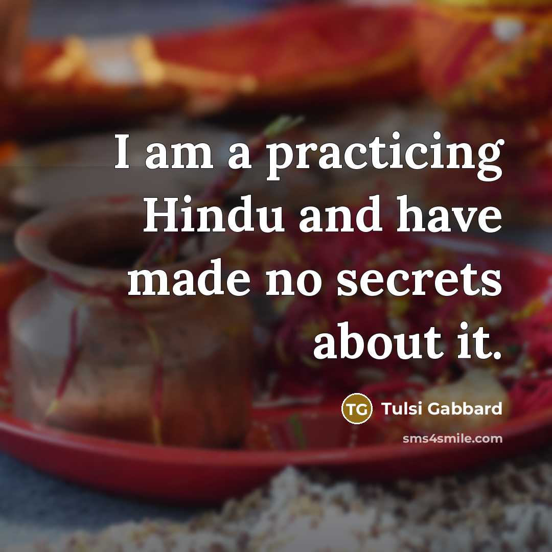 “I am a practicing Hindu and have made no secrets…” quote by Tulsi Gabbard