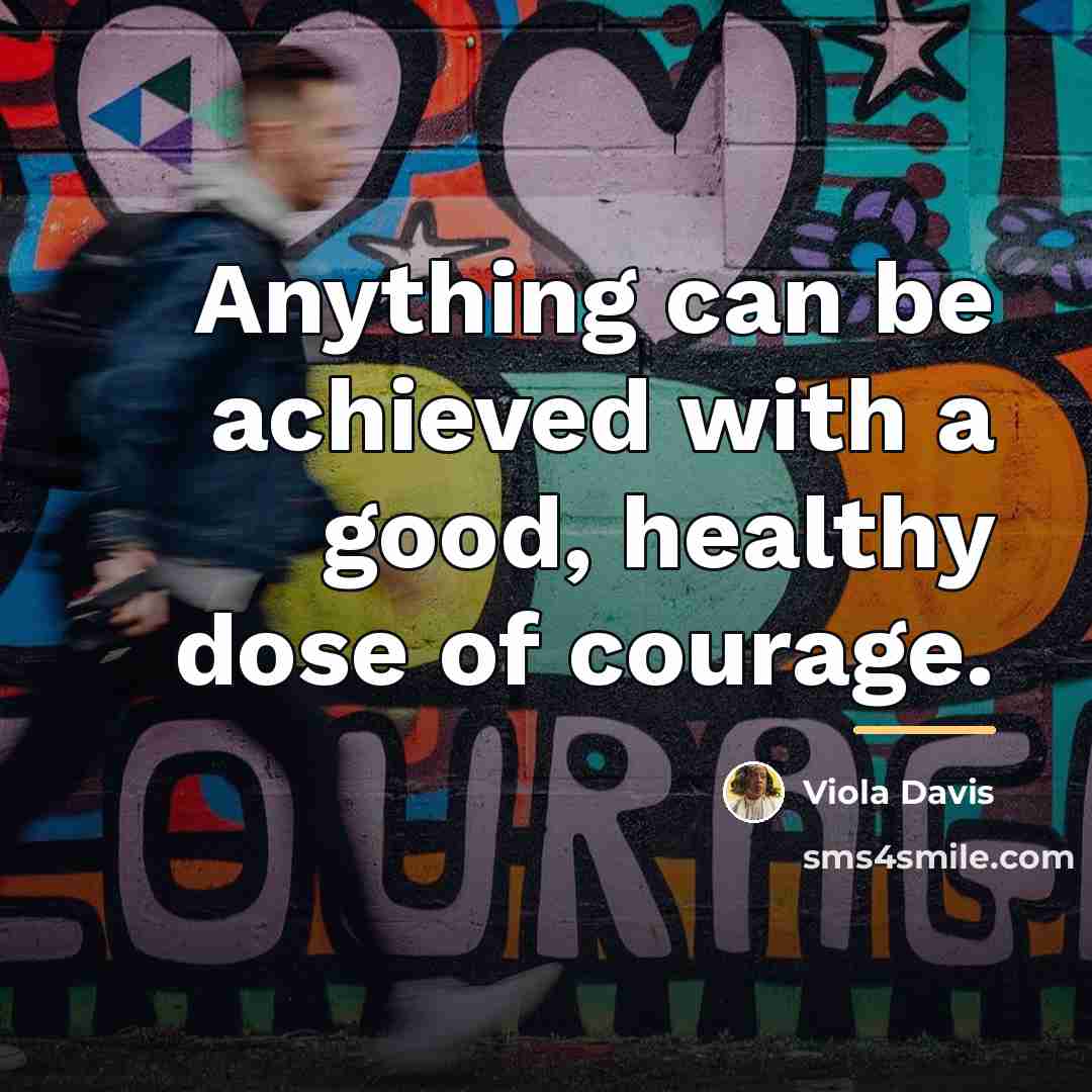 “Anything can be achieved with a good, healthy dose of…” quote by Viola Davis