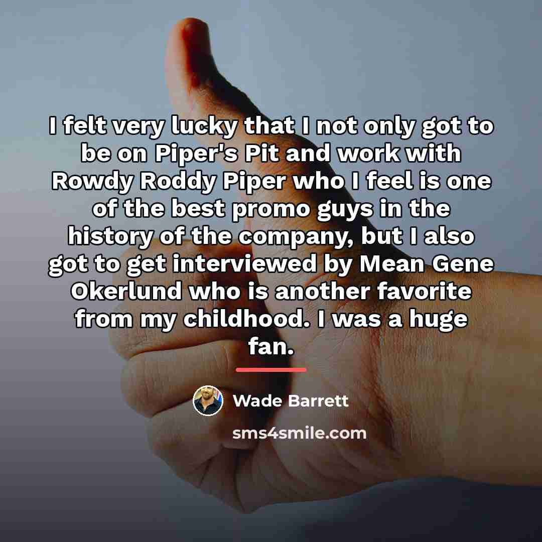 “I felt very lucky that I not only got to…” quote by Wade Barrett