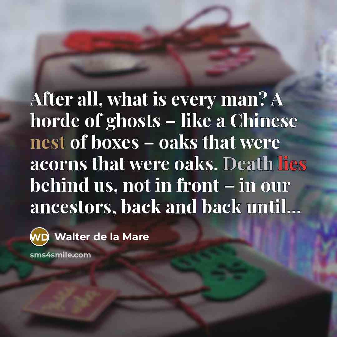 “After all, what is every man? A horde of ghosts…” quote by Walter de La Mare