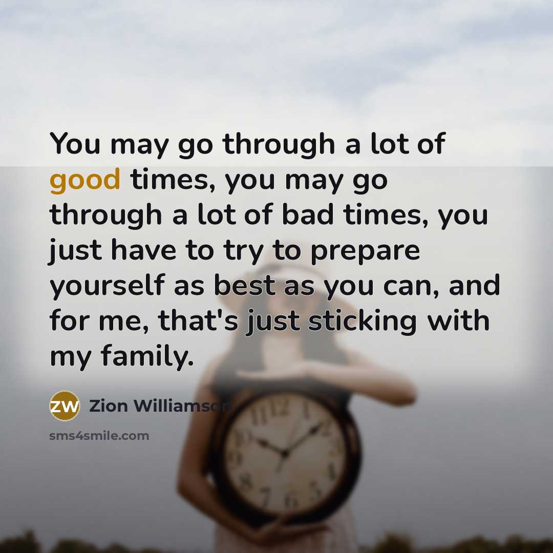 “You may go through a lot of good times, you…” quote by Zion Williamson