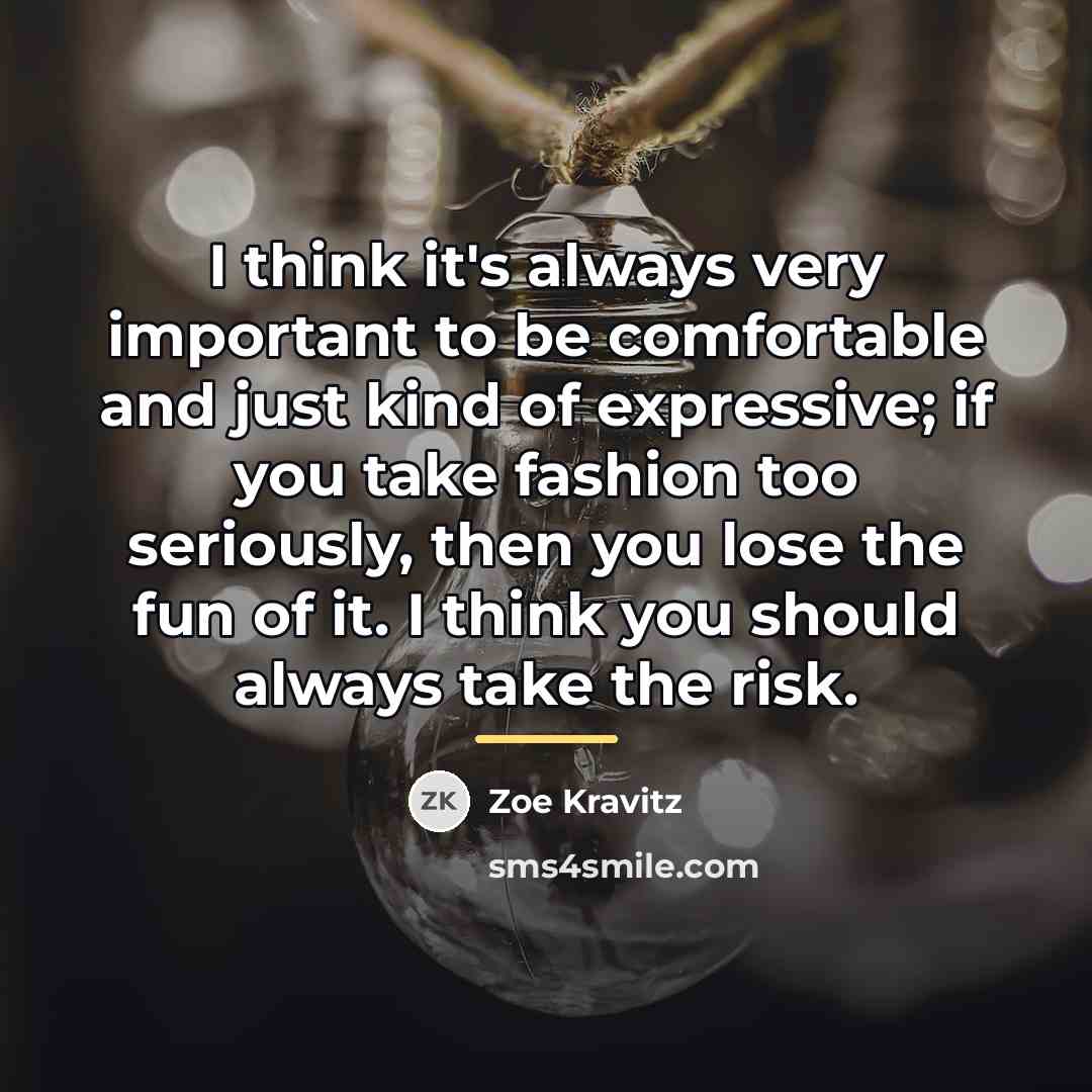 “I think it's always very important to be comfortable and…” quote by Zoe Kravitz