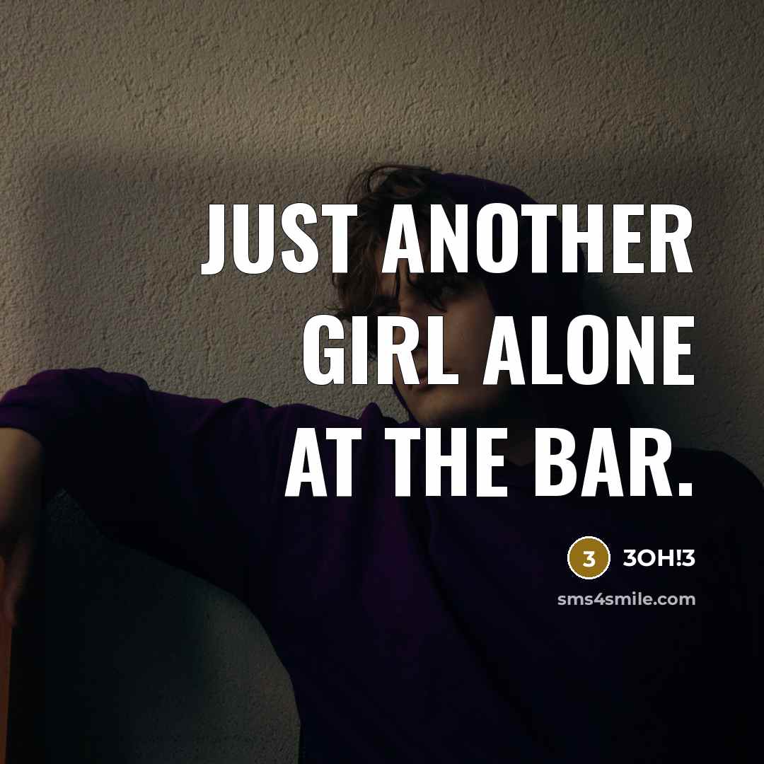 “Just another girl alone at the bar.…” quote by 3OH!3