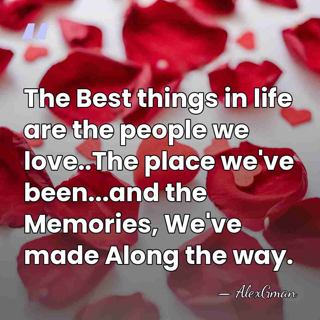 The Best things in life are the people we love..The place we've&hellip; - AlexGman