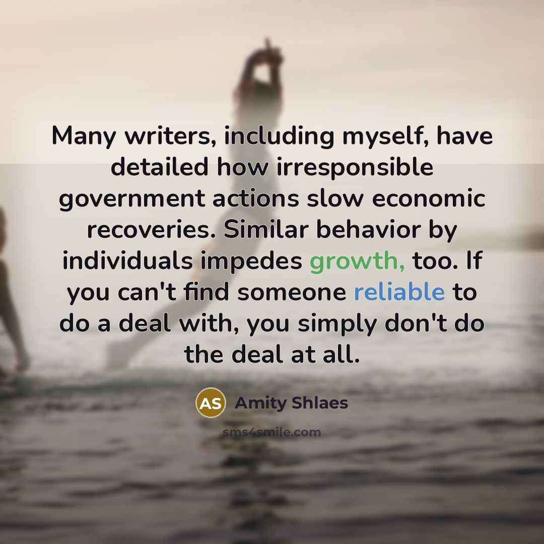 “Many writers, including myself, have detailed how irresponsible government actions…” quote by Amity Shlaes