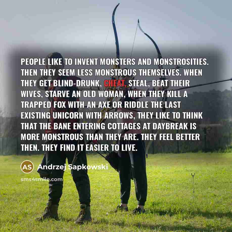 “People like to invent monsters and monstrosities. Then they seem…” quote by Andrzej Sapkowski