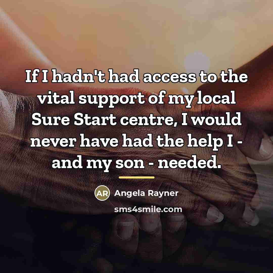 “If I hadn't had access to the vital support of…” quote by Angela Rayner