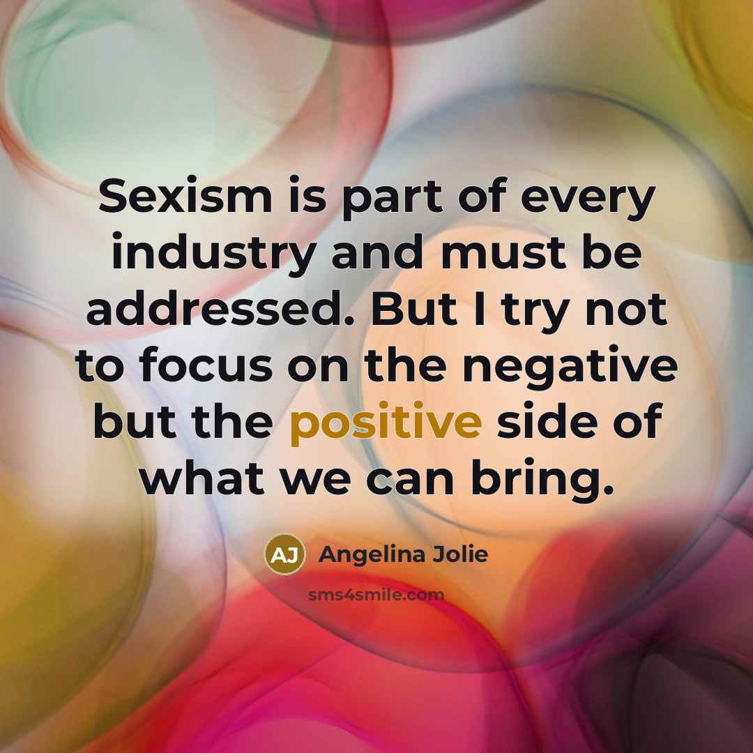 “Sexism is part of every industry and must be addressed.…” quote by Angelina Jolie