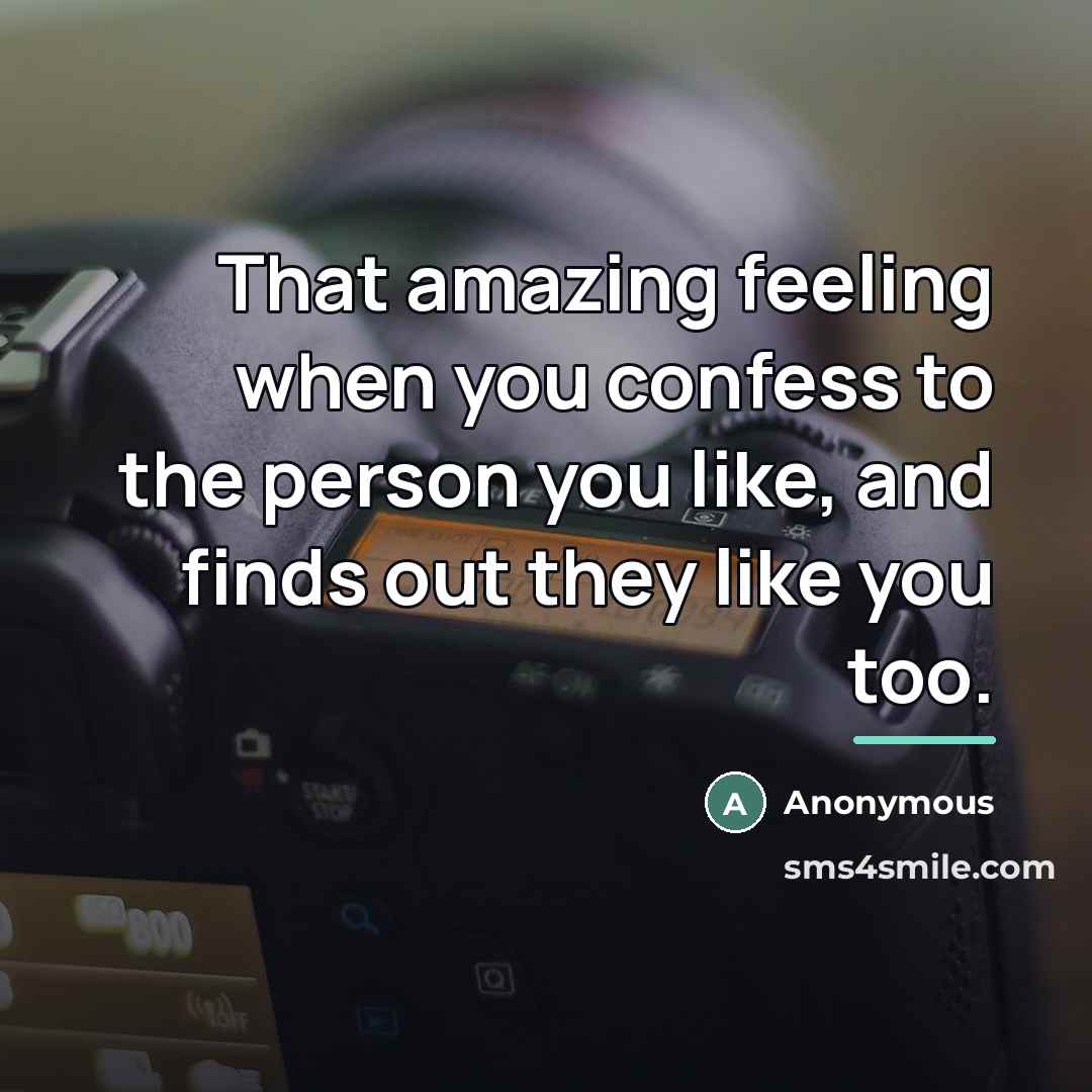 “That amazing feeling when you confess to the person you…” quote by Anonymous