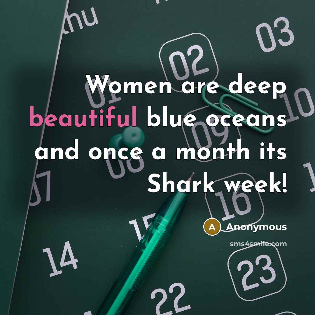 “Women are deep beautiful blue oceans and once a month…” quote by Anonymous