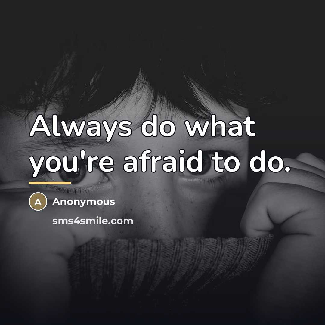 “Always do what you're afraid to do.…” quote by Anonymous