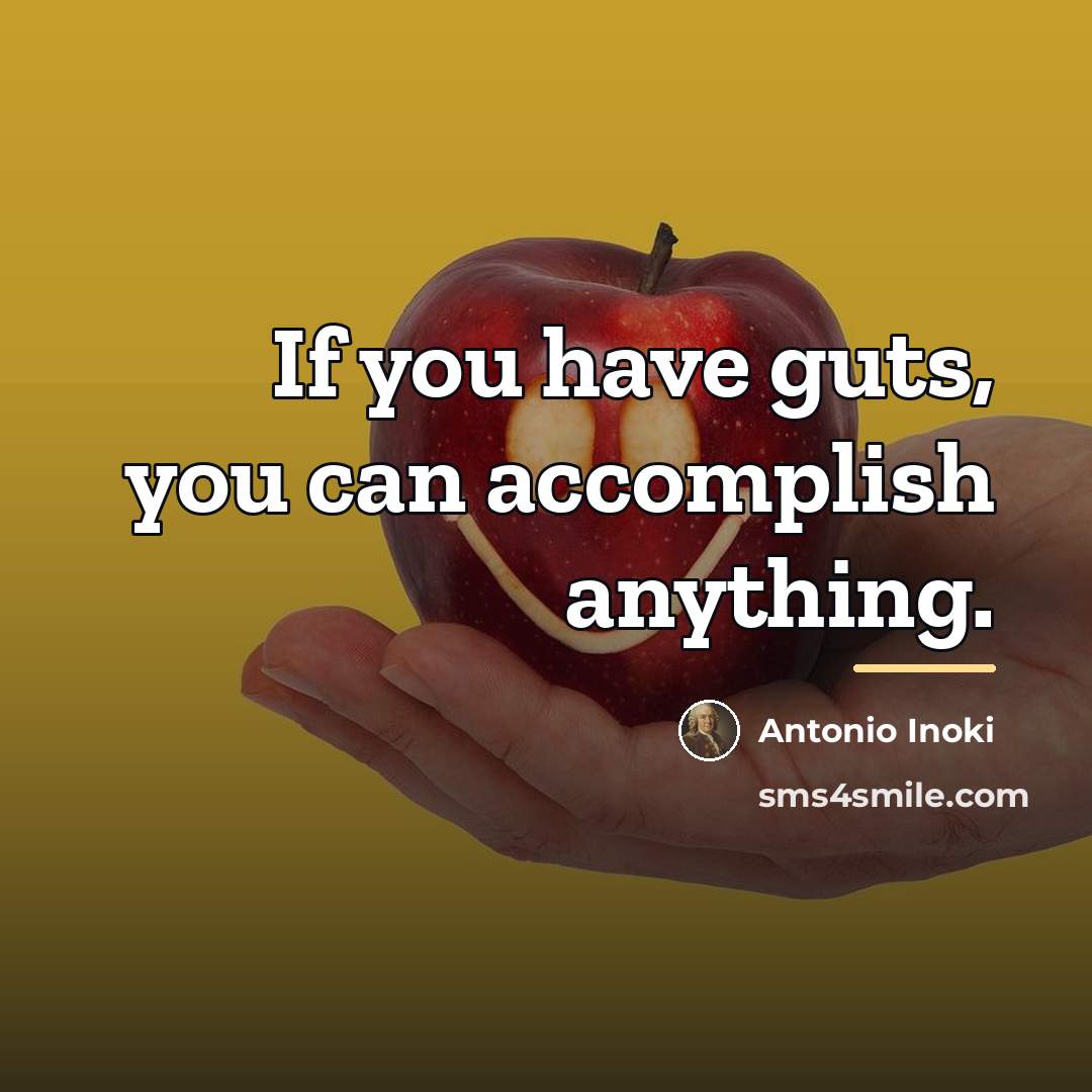 “If you have guts, you can accomplish anything.…” quote by Antonio Inoki