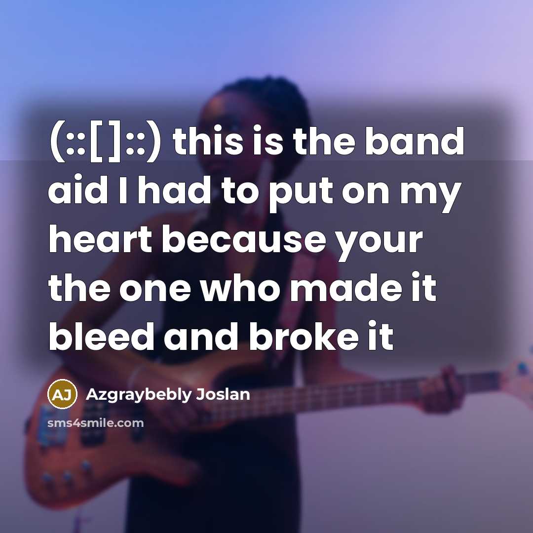 “(::[]::) this is the band aid I had to put…” quote by Azgraybebly Joslan