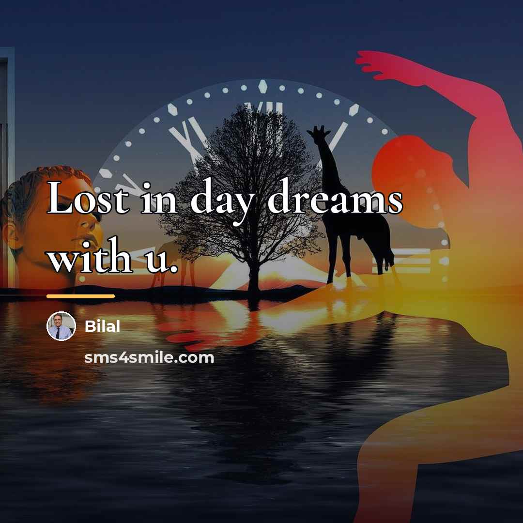 “Lost in day dreams with u.…” quote by Bilal