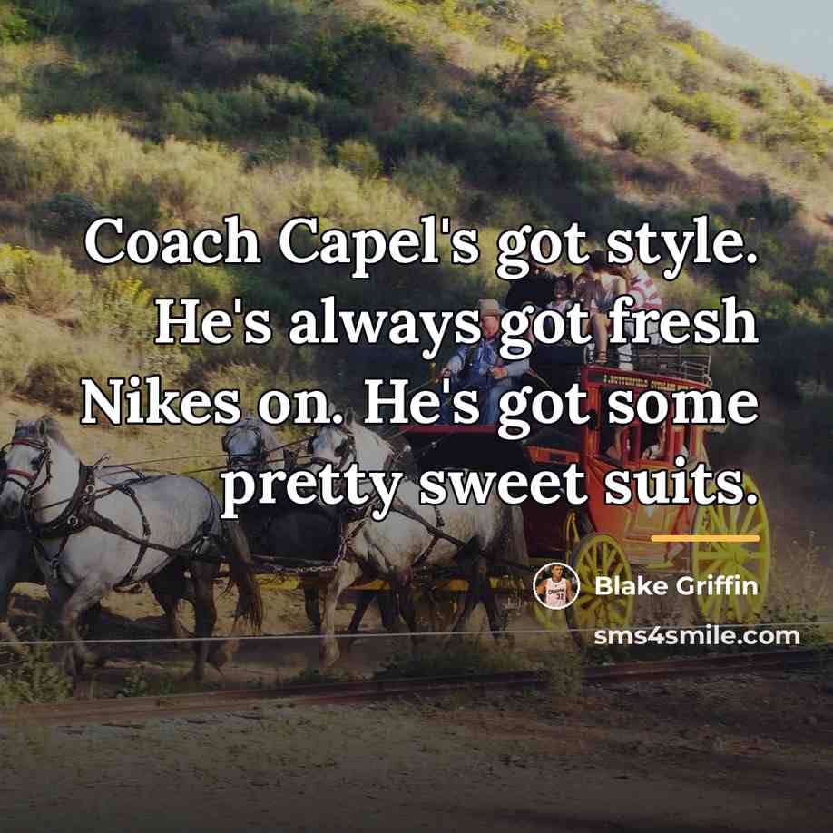 “Coach Capel's got style. He's always got fresh Nikes on.…” quote by Blake Griffin
